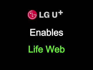 Enables<br />Life Web<br />