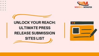 UNLOCK YOUR REACH:
ULTIMATE PRESS
RELEASE SUBMISSION
SITES LIST
 