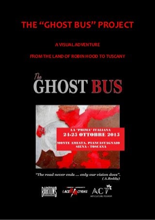THE “GHOST BUS” PROJECT
A VISUAL ADVENTURE
FROM THE LAND OF ROBIN HOOD TO TUSCANY
 