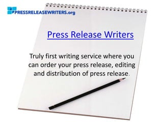Press Release Writers

Truly first writing service where you
can order your press release, editing
  and distribution of press release.
 