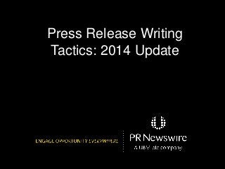Press Release Writing
Tactics: 2014 Update

 
