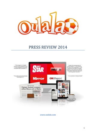 1
PRESS REVIEW 2014
www.oulala.com
 