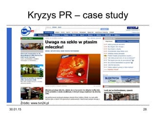 30.01.15 28
Kryzys PR – case study
Źródło: www.tvn24.pl
 