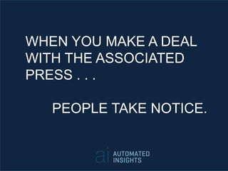 WHEN YOU MAKE A DEAL
WITH THE ASSOCIATED
PRESS . . .
PEOPLE TAKE NOTICE.
 