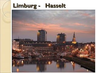 Limburg - HasseltLimburg - Hasselt
 