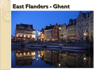 EastEast FlandersFlanders -- GhentGhent
 