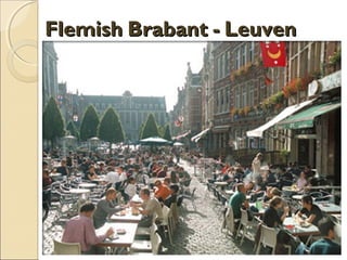 FlemishFlemish BrabantBrabant -- LeuvenLeuven
 