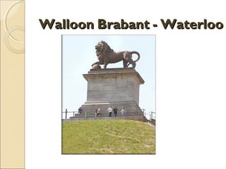 WalloonWalloon BrabantBrabant -- WaterlooWaterloo
 