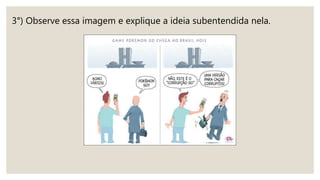3°) Observe essa imagem e explique a ideia subentendida nela.
 
