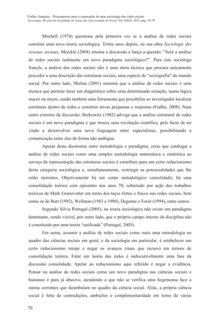 70
Fialho, Joaquim – Pressupostos para a construção de uma sociologia das redes sociais
Sociologia, Revista da Faculdade d...