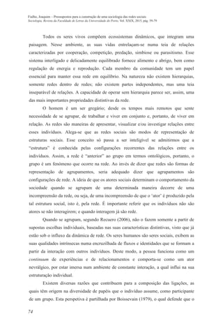 74
Fialho, Joaquim – Pressupostos para a construção de uma sociologia das redes sociais
Sociologia, Revista da Faculdade d...