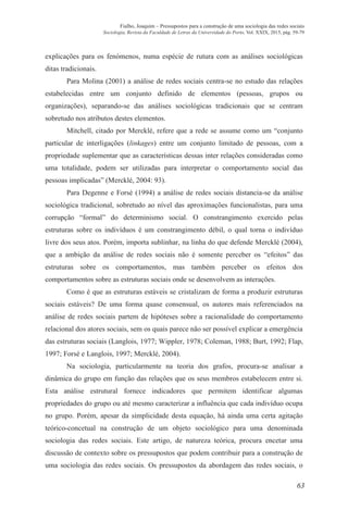 63
Fialho, Joaquim – Pressupostos para a construção de uma sociologia das redes sociais
Sociologia, Revista da Faculdade d...