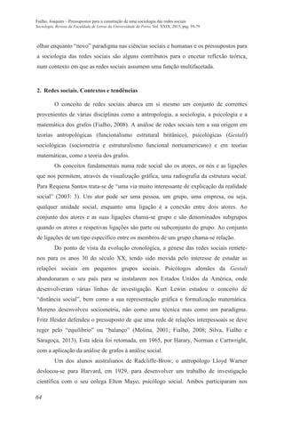 64
Fialho, Joaquim – Pressupostos para a construção de uma sociologia das redes sociais
Sociologia, Revista da Faculdade d...