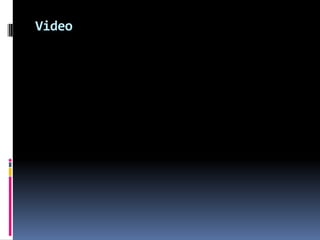 Video
 