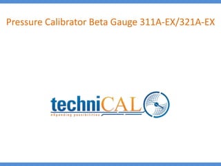 Pressure Calibrator Beta Gauge 311A-EX/321A-EX
 