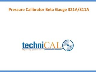 Pressure Calibrator Beta Gauge 321A/311A
 