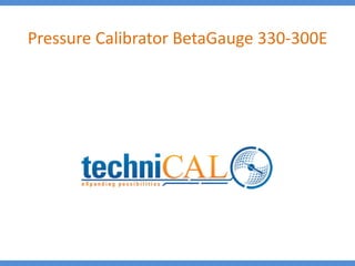 Pressure Calibrator BetaGauge 330-300E
 