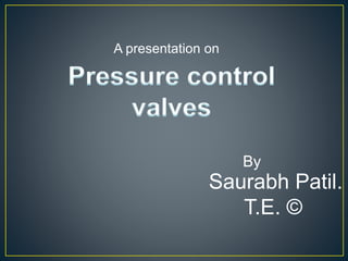 A presentation on
By
Saurabh Patil.
T.E. ©
 