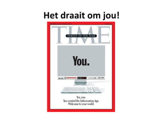 Het draait om jou!
 