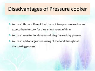 Disadvantages of pressure cooking hotsell