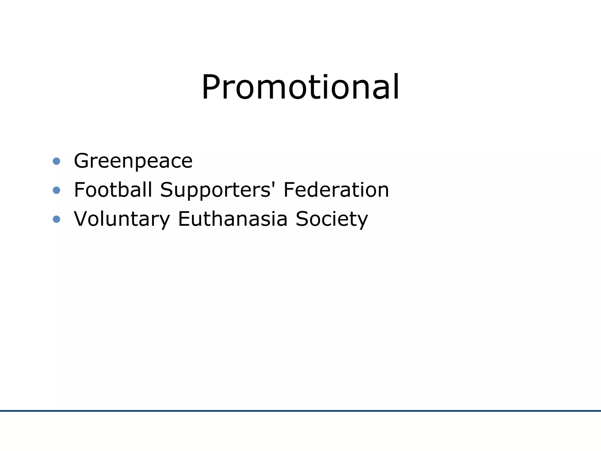 Promotional Greenpeace Football Supporters' Federation Voluntary Euthanasia Society 