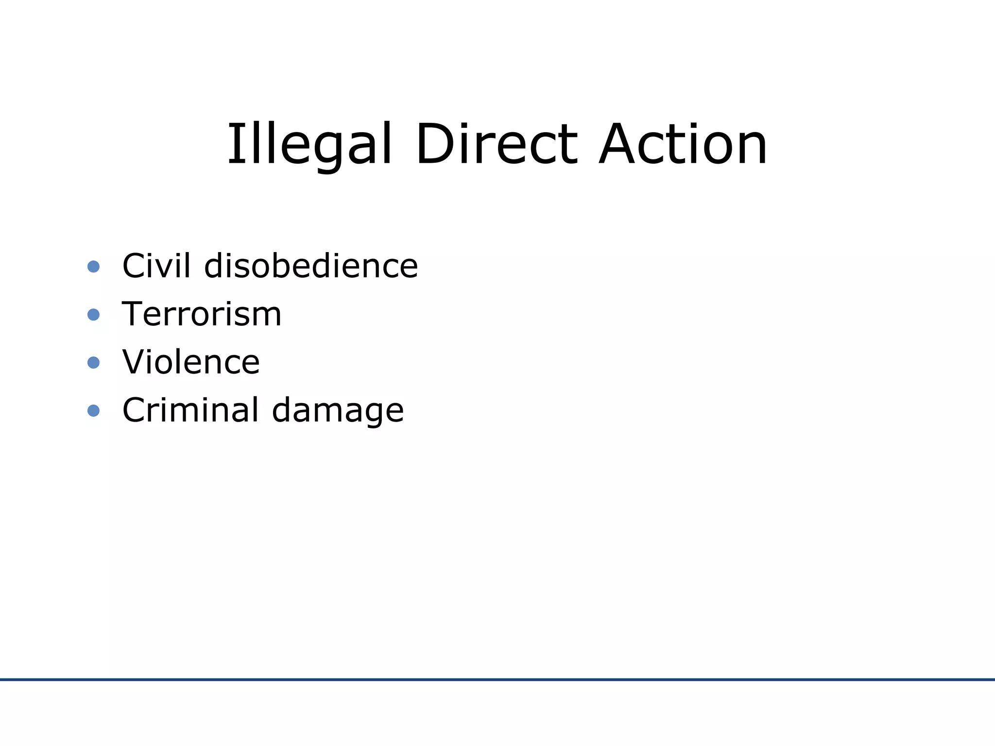 Illegal Direct Action Civil disobedience Terrorism Violence Criminal damage 