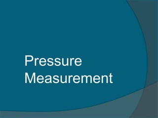 Pressure
Measurement
 