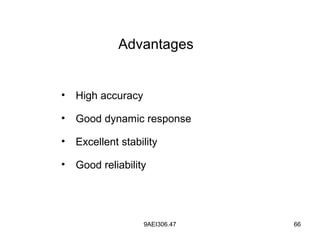9AEI306.47 66
• High accuracy
• Good dynamic response
• Excellent stability
• Good reliability
Advantages
 