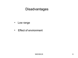 9AEI306.29 8
• Low range
• Effect of environment
Disadvantages
 