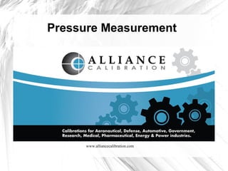 Pressure Measurement




      www.alliancecalibration.com
 