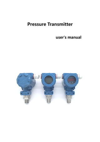  
Pressure Transmitter 
 
user's manual 
 
 
 
 
 
 
 
 
 
 