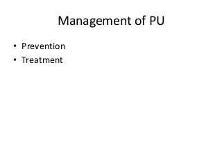 Management of PU
• Prevention
• Treatment
 