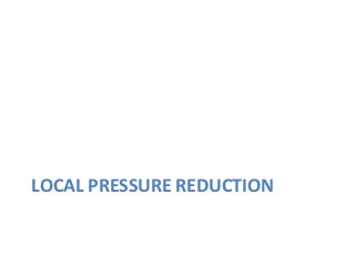 LOCAL PRESSURE REDUCTION
 