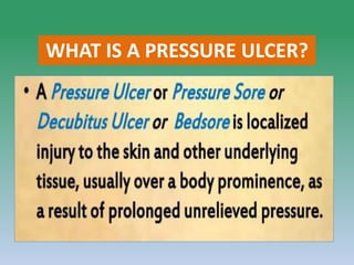 WHAT IS A PRESSURE ULCER?
 