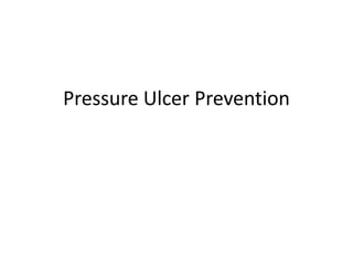 Pressure Ulcer Prevention
 