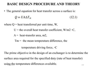 BASIC DESIGN PROCEDURE AND THEORY
• The general equation for heat transfer across a surface is:
where Q = heat transferred...