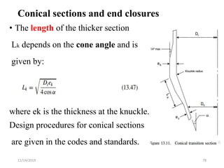 • The length of the thicker section
Lk depends on the cone angle and is
given by:
where ek is the thickness at the knuckle...