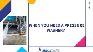 WHEN YOU NEED A PRESSURE
WASHER?
 