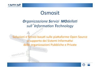Osmosit
                          '
       Organizzazione)Servizi))MOdella-))
         sull Informa-on)Technology)
       ...