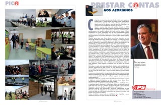 3 PRESTAR CONTAS
l
Vasco alves cordeiro
Presidente do PS/Açores
e Presidente do Governo
dos Açores
umprindo o compromisso assumido desde o início desta legislatura
levamos até si a quarta edição do Prestar Contas. Nesta edição
apresentamos, de modo muito sucinto, o balanço destes primeiros
quatro anos em que tenho a honra de servir as Açorianas e os
Açorianos como Presidente do Governo dos Açores.
Desde o começo deste novo ciclo político, iniciado em 2012,
elegemos como prioridade o reforço e a consolidação da relação
de confiança com as Açorianas e os Açorianos, prestando contas,
periodicamente, do trabalho realizado em cada uma das nossas 9 ilhas.
Acreditamos que, assim, contribuímos para um maior esclarecimento público
acerca da nossa vida coletiva, dando conta do que fazemos com a confiança
que as Açorianas e os Açorianos depositam no projeto político que me orgulho
de liderar.
Ninguém ignora que estes últimos quatro anos foram marcados por um
período de desafios excecionais. Desafios que exigiram – e continuam a exigir
– as melhores respostas e soluções que a nossa Autonomia pode dar para
ajudar as famílias e as empresas a ultrapassar os efeitos da turbulência e da
instabilidade que se fazem sentir, quer no nosso País, quer na Europa.
Perante as dificuldades que nos chegaram de fora – e que tanto penalizaram
as nossas famílias e as nossas empresas – não hesitámos um só segundo na
defesa dos Açores. É, por isso, que, desde a primeira hora, e até ao limite das
nossas competências e dos nossos recursos, lançámos mão de todos os
instrumentos disponíveis para levar a nossa Região a bom porto. Para, juntos,
unidos e solidários, construirmos o nosso futuro sem deixar ninguém para trás.
Os resultados estão à vista e falam por si. Reduzimos em 31% a taxa de
desemprego e lançámos programas únicos no País para garantir respostas
dignas e um rendimento aos desempregados de longa duração. Apoiámos
milhares de famílias no seu direito a uma habitação condigna, e procurámos
criar oportunidades de futuro para os mais jovens ao mesmo tempo que
reforçámos os apoios aos mais idosos. Realizámos a maior reforma no setor
dos transportes, garantindo mais e melhores acessibilidades aos Açores e,
nesta legislatura, vamos registar os melhores anos da história do Turismo
açoriano.
Reforçámos o apoio aos nossos agricultores afetados pela instabilidade do
mercado internacional do leite. Graças ao bom desempenho das nossas
finanças públicas, conseguimos apoiar mais os produtores de leite açorianos
do que o total de apoios que a União Europeia destinou ao setor leiteiro
nacional.
Investimos na modernização e na capacitação das infraestruturas portuárias e
estamos a trabalhar num vasto programa para garantir a sustentabilidade dos
nossos recursos piscícolas, de modo a melhorar, a prazo, os rendimentos dos
nossos pescadores.
Chegamos a 2016 com a grande maioria dos indicadores económicos e sociais
a registarem uma evolução positiva nos mais variados setores. Apesar disso,
não estamos satisfeitos. Queremos fazer mais e melhor.
Sabemos o muito que foi feito e o muito trabalho que temos pela frente. Temos
a consciência que as Açorianas e os Açorianos sabem que nenhum Governo
pode fazer tudo, mas que o Governo dos Açores faz tudo o que pode para
ultrapassar e vencer os desafios com que estamos confrontados.
Queremos continuar, com estabilidade e paz social, a desenvolver as nove
ilhas dos Açores. Em coligação com as Açorianas e com os Açorianos. Estou
convicto de que, com o seu apoio, juntos vamos ser capazes de construir uma
Região mais próspera e solidária.
Coesos e unidos, e preservando a estabilidade social e política, somos
capazes de avançar em nome do futuro dos Açores. l
AOS AçOriANOS
www.psacores.org
Sede Regional de São Miguel
Bairro da Vitória
Rua Dr. Armando Narciso, nº 5
S. José - 9500-185 Ponta Delgada
T.:(+351) 296 304 960/1 - (+351) 296 304 969
2 PRESTAR CONTAS
 