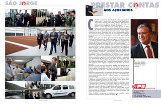 3 PRESTAR CONTAS
l
Vasco alves Cordeiro
Presidente do PS/Açores
e Presidente do Governo
dos Açores
umprindo o compromisso assumido desde o início desta legislatura
levamos até si a quarta edição do Prestar Contas. Nesta edição
apresentamos, de modo muito sucinto, o balanço destes primeiros
quatro anos em que tenho a honra de servir as Açorianas e os
Açorianos como Presidente do Governo dos Açores.
Desde o começo deste novo ciclo político, iniciado em 2012,
elegemos como prioridade o reforço e a consolidação da relação
de confiança com as Açorianas e os Açorianos, prestando contas,
periodicamente, do trabalho realizado em cada uma das nossas 9 ilhas.
Acreditamos que, assim, contribuímos para um maior esclarecimento público
acerca da nossa vida coletiva, dando conta do que fazemos com a confiança
que as Açorianas e os Açorianos depositam no projeto político que me orgulho
de liderar.
Ninguém ignora que estes últimos quatro anos foram marcados por um
período de desafios excecionais. Desafios que exigiram – e continuam a exigir
– as melhores respostas e soluções que a nossa Autonomia pode dar para
ajudar as famílias e as empresas a ultrapassar os efeitos da turbulência e da
instabilidade que se fazem sentir, quer no nosso País, quer na Europa.
Perante as dificuldades que nos chegaram de fora – e que tanto penalizaram
as nossas famílias e as nossas empresas – não hesitámos um só segundo na
defesa dos Açores. É, por isso, que, desde a primeira hora, e até ao limite das
nossas competências e dos nossos recursos, lançámos mão de todos os
instrumentos disponíveis para levar a nossa Região a bom porto. Para, juntos,
unidos e solidários, construirmos o nosso futuro sem deixar ninguém para trás.
Os resultados estão à vista e falam por si. Reduzimos em 31% a taxa de
desemprego e lançámos programas únicos no País para garantir respostas
dignas e um rendimento aos desempregados de longa duração. Apoiámos
milhares de famílias no seu direito a uma habitação condigna, e procurámos
criar oportunidades de futuro para os mais jovens ao mesmo tempo que
reforçámos os apoios aos mais idosos. Realizámos a maior reforma no setor
dos transportes, garantindo mais e melhores acessibilidades aos Açores e,
nesta legislatura, vamos registar os melhores anos da história do Turismo
açoriano.
Reforçámos o apoio aos nossos agricultores afetados pela instabilidade do
mercado internacional do leite. Graças ao bom desempenho das nossas
finanças públicas, conseguimos apoiar mais os produtores de leite açorianos
do que o total de apoios que a União Europeia destinou ao setor leiteiro
nacional.
Investimos na modernização e na capacitação das infraestruturas portuárias e
estamos a trabalhar num vasto programa para garantir a sustentabilidade dos
nossos recursos piscícolas, de modo a melhorar, a prazo, os rendimentos dos
nossos pescadores.
Chegamos a 2016 com a grande maioria dos indicadores económicos e sociais
a registarem uma evolução positiva nos mais variados setores. Apesar disso,
não estamos satisfeitos. Queremos fazer mais e melhor.
Sabemos o muito que foi feito e o muito trabalho que temos pela frente. Temos
a consciência que as Açorianas e os Açorianos sabem que nenhum Governo
pode fazer tudo, mas que o Governo dos Açores faz tudo o que pode para
ultrapassar e vencer os desafios com que estamos confrontados.
Queremos continuar, com estabilidade e paz social, a desenvolver as nove
ilhas dos Açores. Em coligação com as Açorianas e com os Açorianos. Estou
convicto de que, com o seu apoio, juntos vamos ser capazes de construir uma
Região mais próspera e solidária.
Coesos e unidos, e preservando a estabilidade social e política, somos
capazes de avançar em nome do futuro dos Açores. l
AOS AçOriANOS
www.psacores.org
Sede Regional de São Miguel
Bairro da Vitória
Rua Dr. Armando Narciso, nº 5
S. José - 9500-185 Ponta Delgada
T.:(+351) 296 304 960/1 - (+351) 296 304 969
2 PRESTAR CONTAS
 