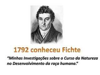 “Minhas Investigações sobre o Curso da Natureza
no Desenvolvimento da raça humana.”
 