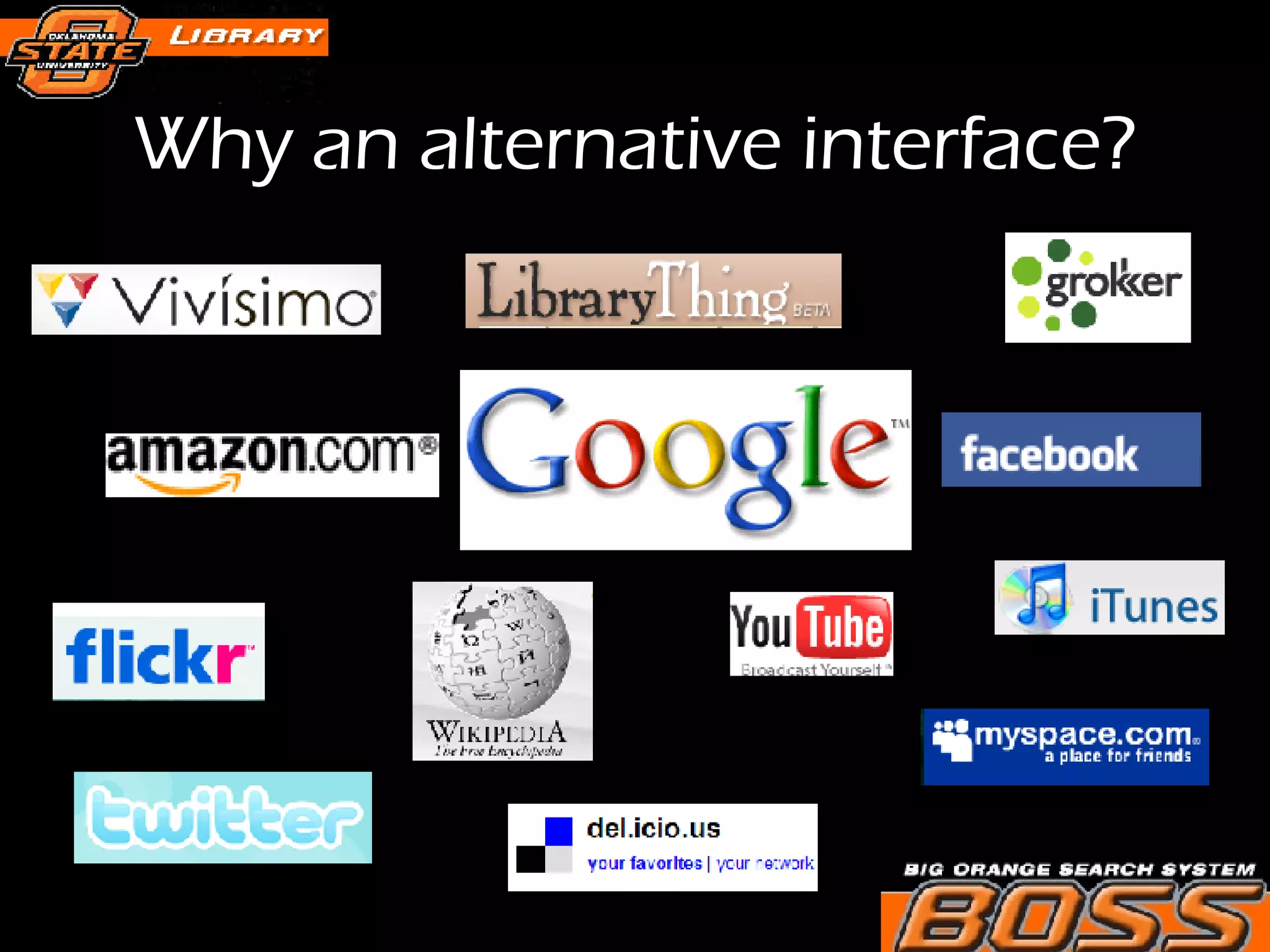 Why an alternative interface? 
