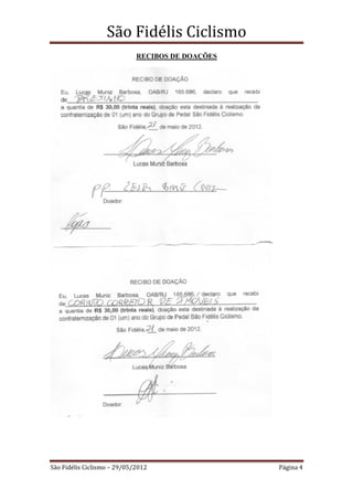 São Fidélis Ciclismo
                             RECIBOS DE DOAÇÕES




São Fidélis Ciclismo – 29/05/2012                 Página 4
 