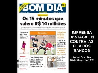 IMPRENSA
DESTACA LEI
CONTRA AS
  FILA DOS
  BANCOS
  Jornal Bom Dia
16 de Março de 2012
 