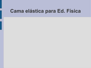 Cama elástica para Ed. Física
 