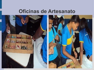 Oficinas de Artesanato
 