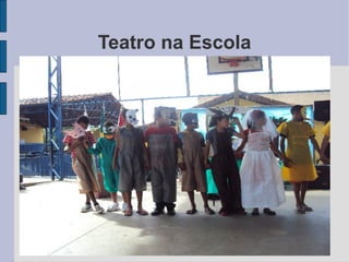 Teatro na Escola
 