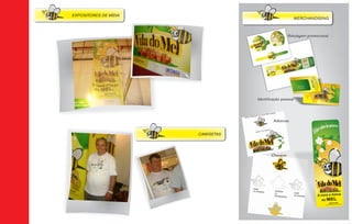 EXPOSITORES DE MÍDIA
                                                        MERCHANDISING



                                                     Rotulagem promocional




                                   Identificação pessoal




                                            Adesivos


                       CAMISETAS




                                          Chaveiro
 
