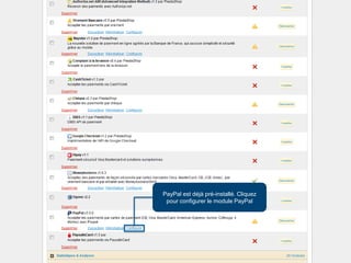 PayPal est déjà pré-installé. Cliquez
                   pour configurer le module PayPal




4   Proprietary
 